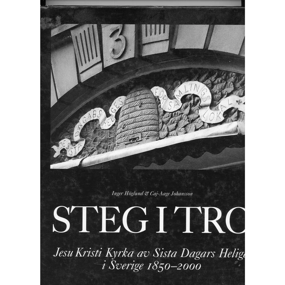 Steg i tro Jesu Kristi Kyrka av Sista Dagars Heliga i Sverige 1850 - 2000